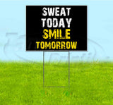 Sweat Today Smile Tomorrow Yard Sign