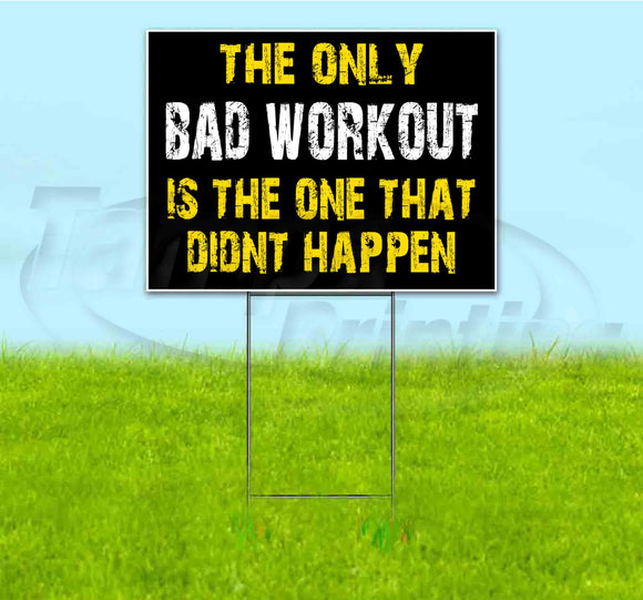 The Only Bad Workout Is The One That Didn’t Happen Yard Sign