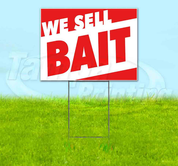 We Sell Bait Yard Sign
