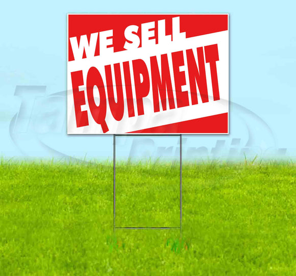 WE SELL EQUIPMENT Yard Sign