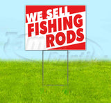 WE SELL FISHING RODS Yard Sign