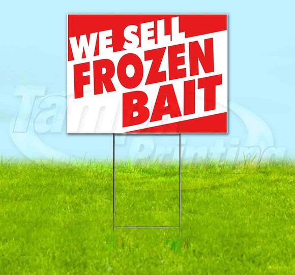 We Sell Frozen Bait Yard Sign