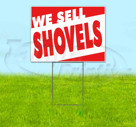 WE SELL SHOVELS Yard Sign