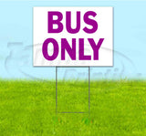 Bus Only Yard Sign