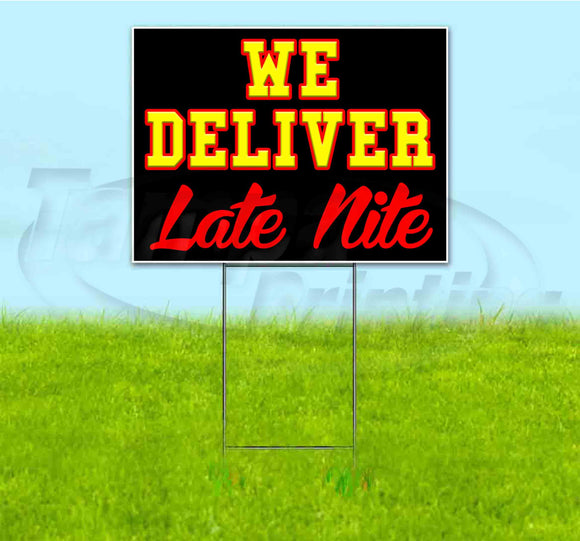 We Deliver Late Nite Yard Sign