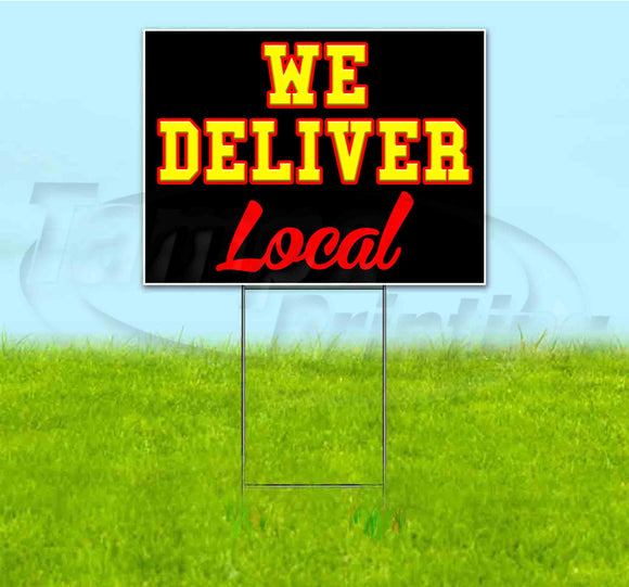We Deliver Local Yard Sign