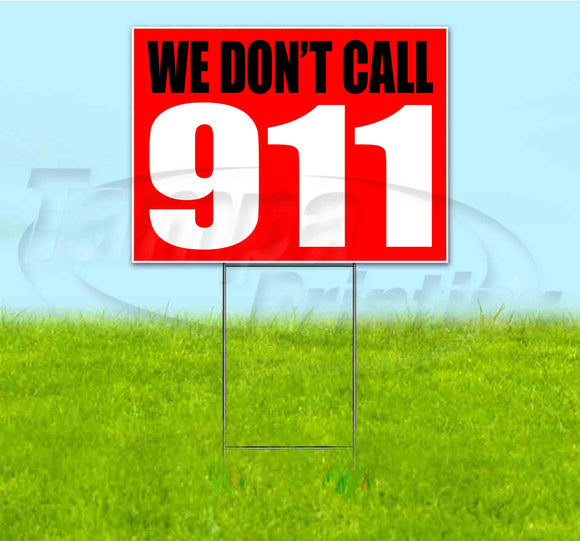 We Dont Call 911 Yard Sign