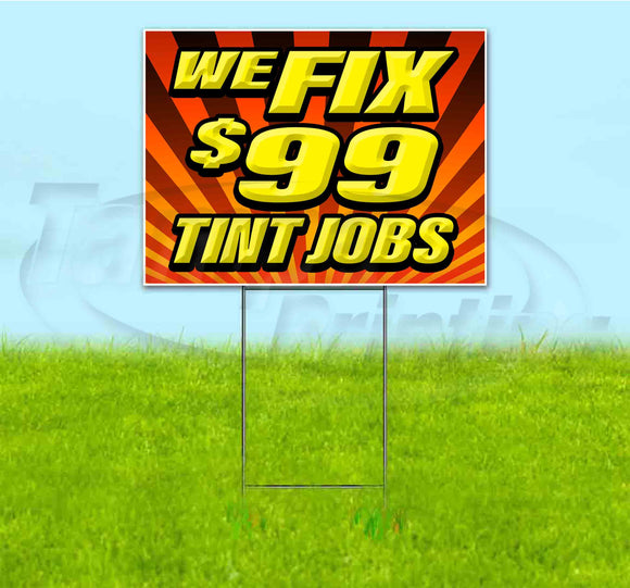 We Fix $99 Tint Jobs Yard Sign