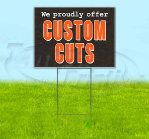 We Proudly Offer Custom Cuts Yard Sign