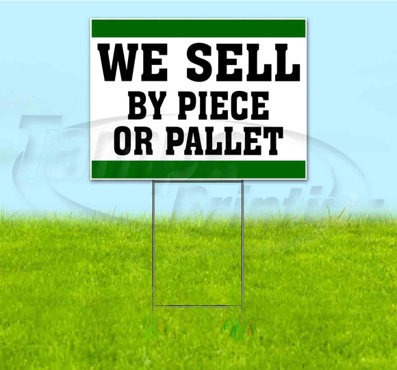We Sell by Piece Or Pallet Yard Sign