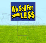 We Sell For Le$$ Yard Sign