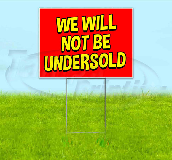 We Will Not Be Undersold Yard Sign