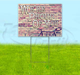 Were Proud Of You Yard Sign