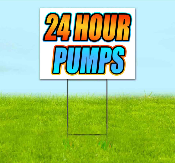 24 Hour Pumps Yard Sign