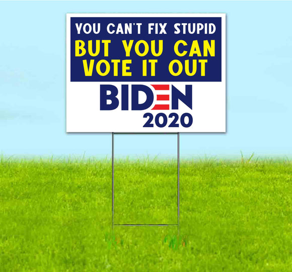 Biden You Can Not Fix Stupid Yard Sign