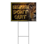 Champions Don't Quit Yard Sign