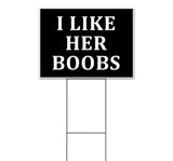 I Like Her Boobs Yard Sign