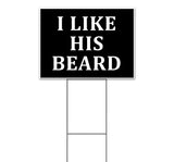 I Like His Beard Yard Sign