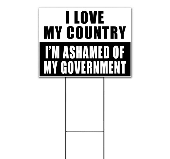 Love My Country, Ashamed Gov't Yard Sign