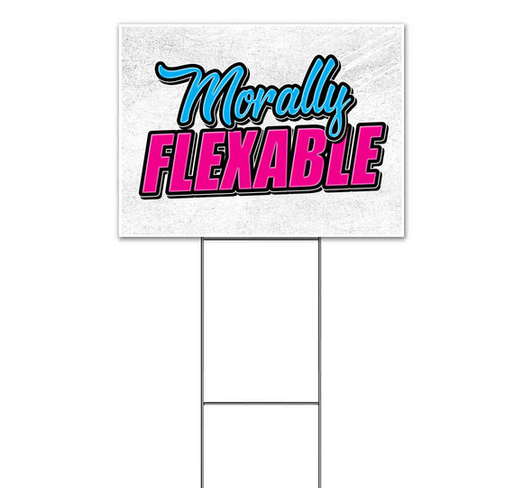 Morally Flexable Yard Sign