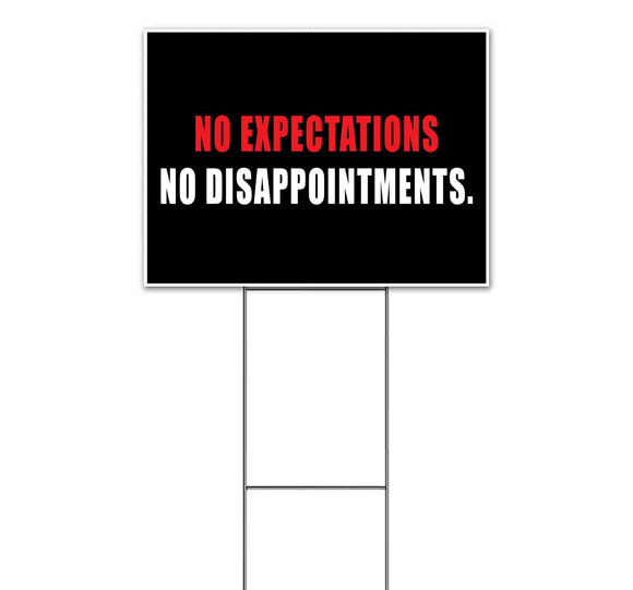 No Expectations No Dissapointments Yard Sign