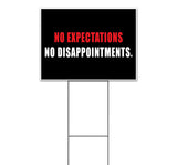 No Expectations No Dissapointments Yard Sign