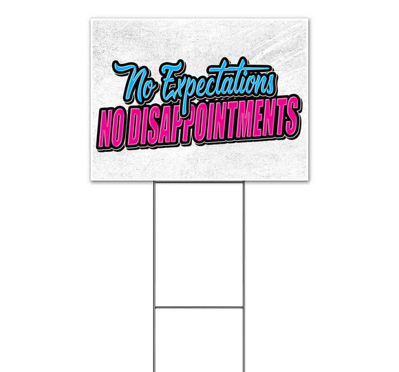 No Expectations No Dissapointments Yard Sign
