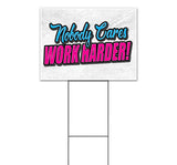 Nobody Cares Work Harder Yard Sign