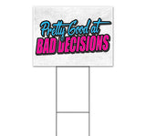 Pretty Good At Bad Decisions Yard Sign
