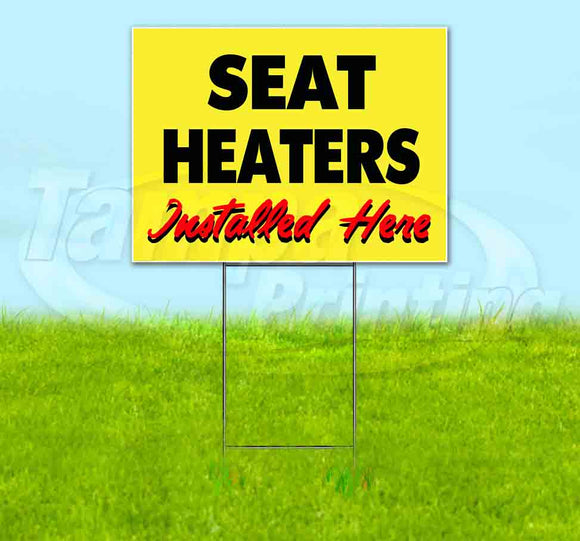Seat Heaters Installed Here Yellow Cursive Yard Sign