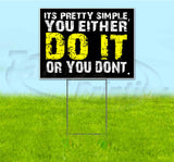 You Either Do It Or You Don't Yard Sign