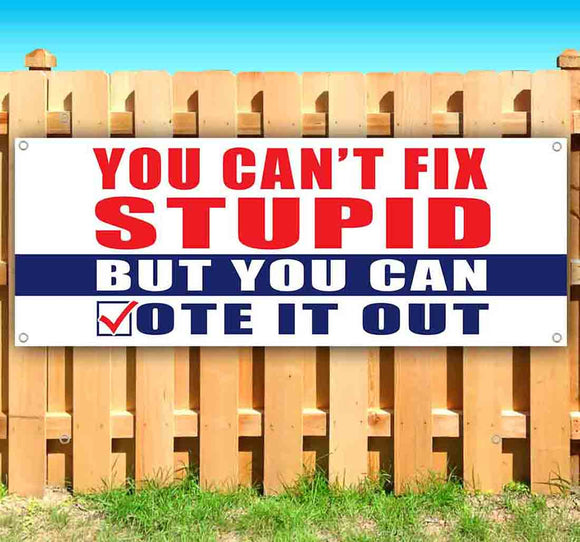 Can't Fix Stupid Vote It Out Banner