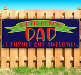 Congratulations Dad I Turned Out Awesome Banner