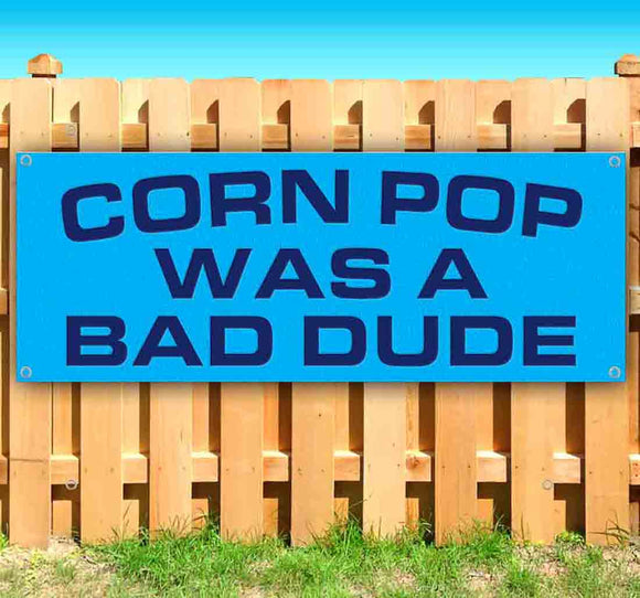 Corn Pop Was A Bad Dude Banner