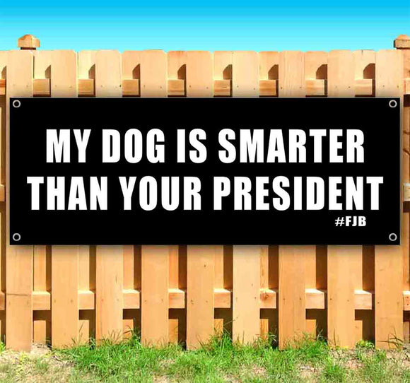 My Dog Is Smarter Than Your President Banner