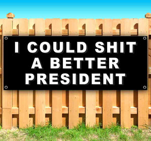 I Could S*** Better President Banner