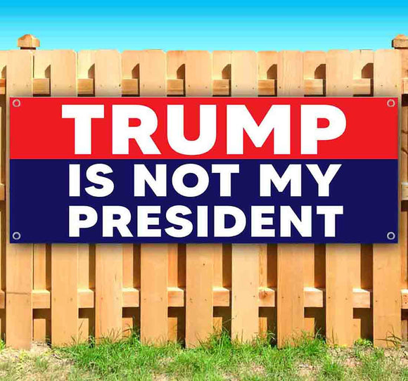 Trump Is Not My President Banner
