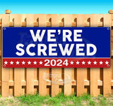 Were Screwed 2024 Banner