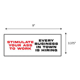 Stimulate Your Ass To Work Sticker