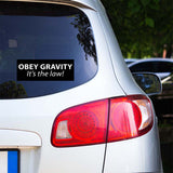 Obey Gravity - It's The law! Sticker