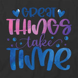 Things Take Time T-Shirt