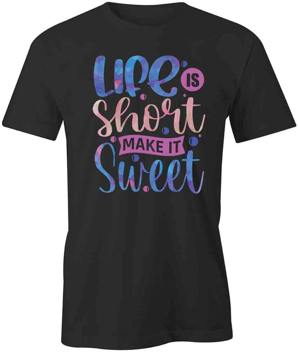 Life Is Short T-Shirt