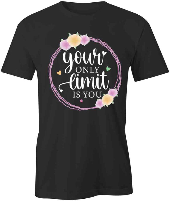 Only Limit Is You T-Shirt