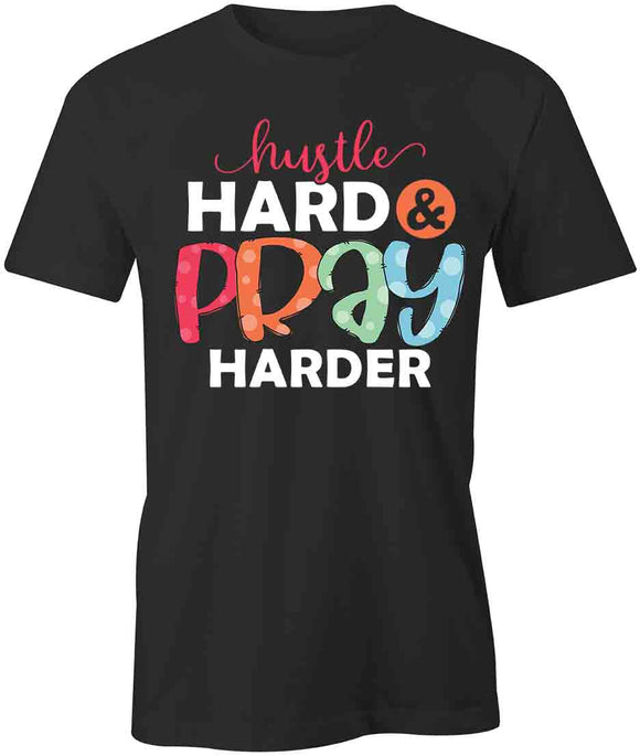 Hustle Hard Pray T-Shirt