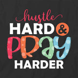 Hustle Hard Pray T-Shirt