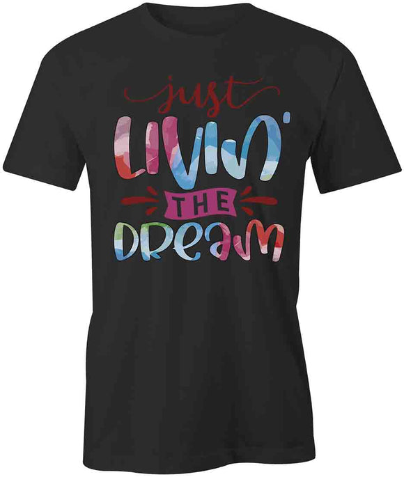 Livin the Dream T-Shirt