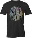 Don’t Stop Til Proud T-Shirt