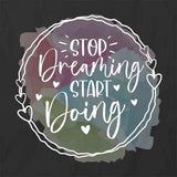 Stop Dreaming T-Shirt