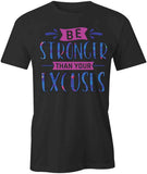 Stronger Than Excuse T-Shirt