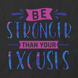 Stronger Than Excuse T-Shirt